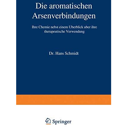 Die aromatischen Arsenverbindungen: Ihre Chemie nebst einem ?berblick ?ber ihre  [Paperback]