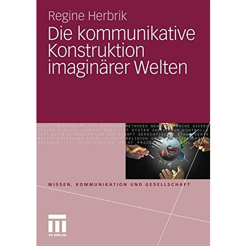 Die kommunikative Konstruktion imagin?rer Welten [Paperback]