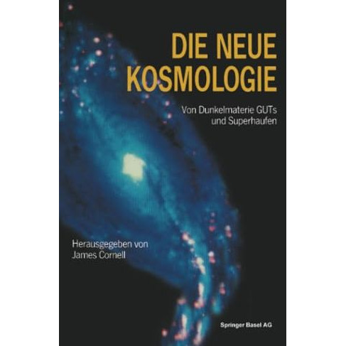 Die neue Kosmologie: Von Dunkelmaterie, GUTs und Superhaufen [Paperback]