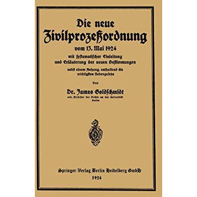 Die neue Zivilproze?ordnung vom 13. Mai 1924 mit systematischer Einleitung und E [Paperback]