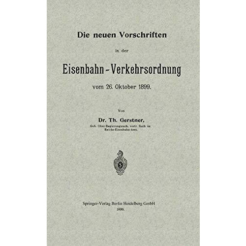 Die neuen Vorschriften in der Eisenbahn-Verkehrsordnung vom 26. Oktober 1899 [Paperback]