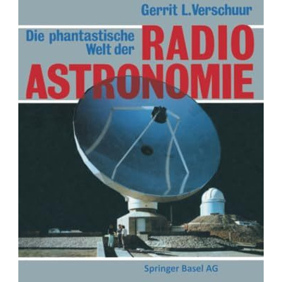 Die phantastische Welt der Radioastronomie: Ein neues Bild des Universums [Paperback]