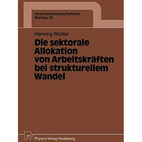 Die sektorale Allokation von Arbeitskr?ften bei strukturellem Wandel [Paperback]