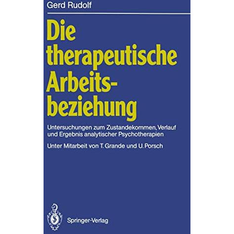 Die therapeutische Arbeitsbeziehung: Untersuchungen zum Zustandekommen, Verlauf  [Paperback]