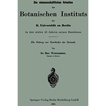 Die wissenschaftlichen Arbeiten des Botanischen Instituts der K. Universit?t zu  [Paperback]