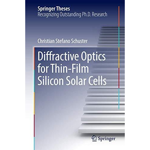 Diffractive Optics for Thin-Film Silicon Solar Cells [Hardcover]