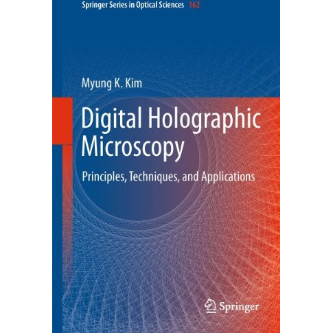 Digital Holographic Microscopy: Principles, Techniques, and Applications [Hardcover]