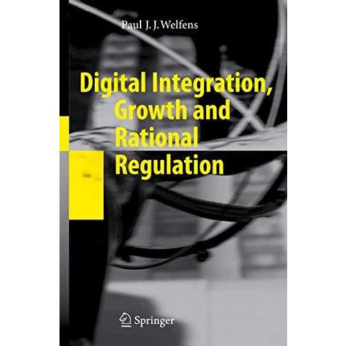 Digital Integration, Growth and Rational Regulation [Hardcover]