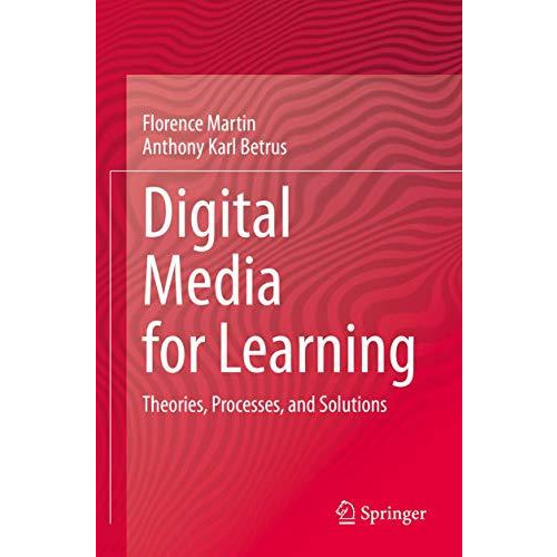 Digital Media for Learning: Theories, Processes, and Solutions [Paperback]