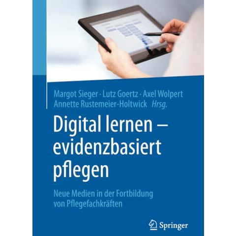 Digital lernen - evidenzbasiert pflegen: Neue Medien in der Fortbildung von Pfle [Paperback]