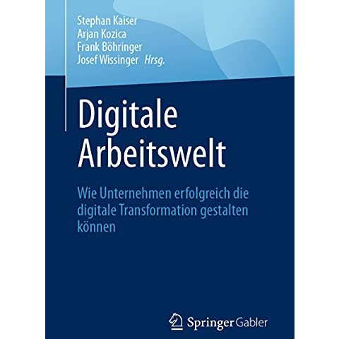 Digitale Arbeitswelt: Wie Unternehmen erfolgreich die digitale Transformation ge [Paperback]