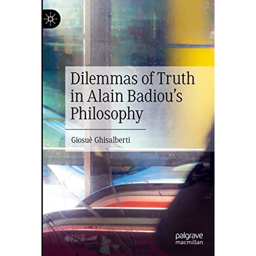 Dilemmas of Truth in Alain Badiou's Philosophy [Hardcover]