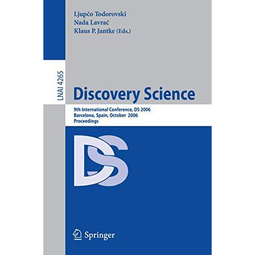 Discovery Science: 9th International Conference, DS 2006, Barcelona, Spain, Octo [Paperback]