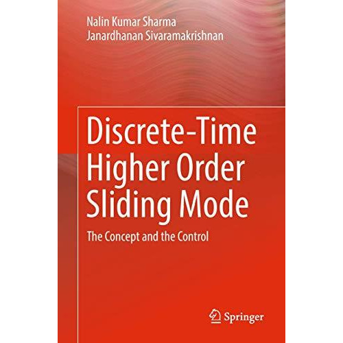 Discrete-Time Higher Order Sliding Mode: The Concept and the Control [Hardcover]