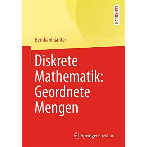 Diskrete Mathematik: Geordnete Mengen [Paperback]