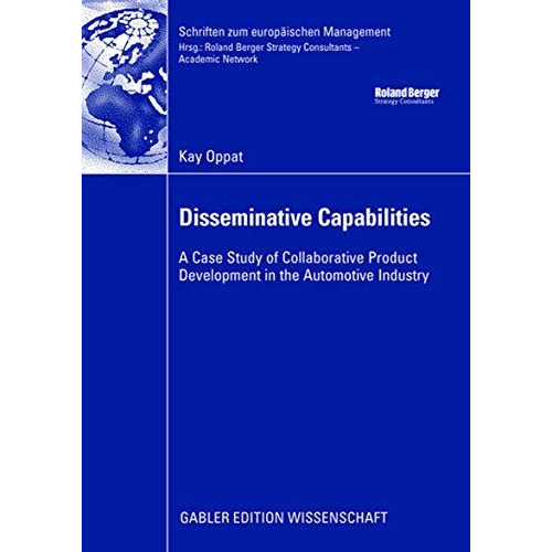 Disseminative Capabilities: A Case Study of Collaborative Product Development in [Paperback]