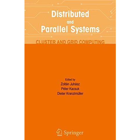 Distributed and Parallel Systems: Cluster and Grid Computing [Hardcover]