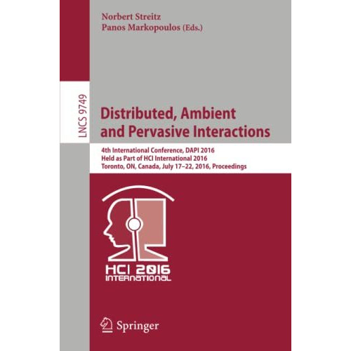 Distributed, Ambient and Pervasive Interactions: 4th International Conference, D [Paperback]