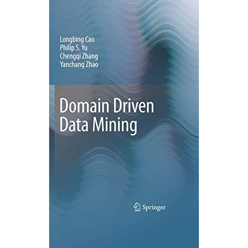 Domain Driven Data Mining [Hardcover]