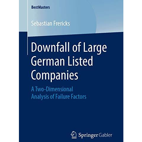 Downfall of Large German Listed Companies: A Two-Dimensional Analysis of Failure [Paperback]