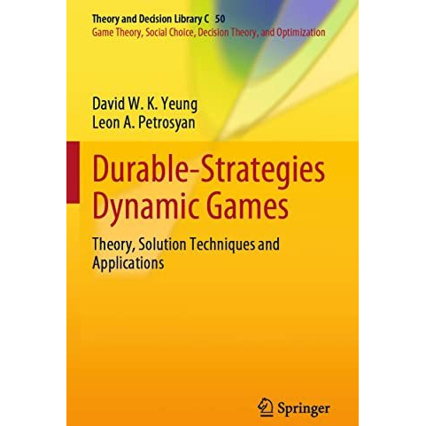 Durable-Strategies Dynamic Games: Theory, Solution Techniques and Applications [Paperback]