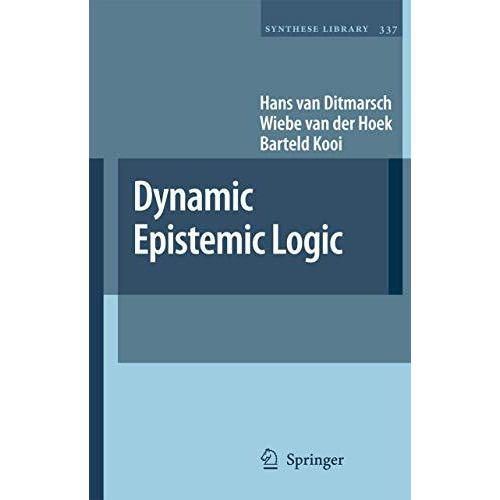 Dynamic Epistemic Logic [Hardcover]