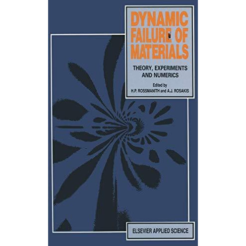 Dynamic Failure of Materials: Theory, Experiments and Numerics [Hardcover]