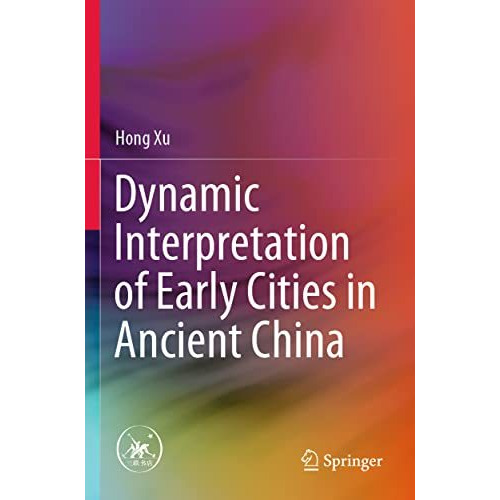 Dynamic Interpretation of Early Cities in Ancient China [Paperback]