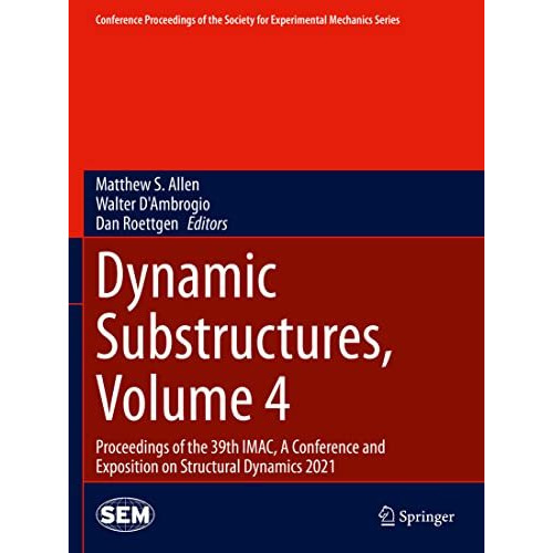 Dynamic Substructures, Volume 4: Proceedings of the 39th IMAC, A Conference and  [Paperback]