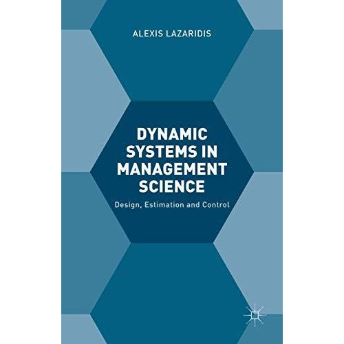 Dynamic Systems in Management Science: Design, Estimation and Control [Hardcover]