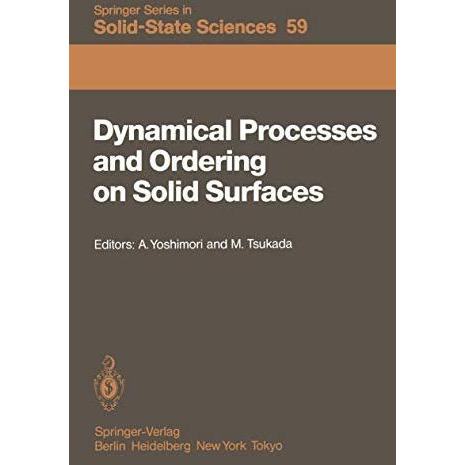 Dynamical Processes and Ordering on Solid Surfaces: Proceedings of the Seventh T [Paperback]