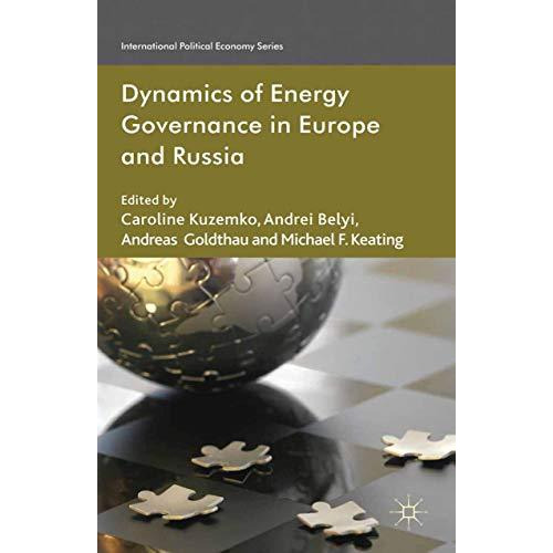 Dynamics of Energy Governance in Europe and Russia [Paperback]