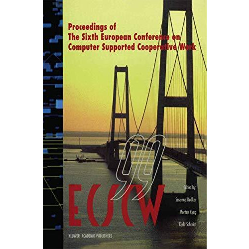 ECSCW 99: Proceedings of the Sixth European Conference on Computer Supported Co [Paperback]