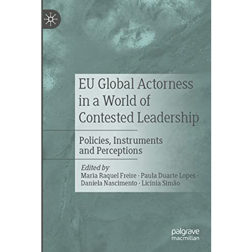 EU Global Actorness in a World of Contested Leadership: Policies, Instruments an [Paperback]