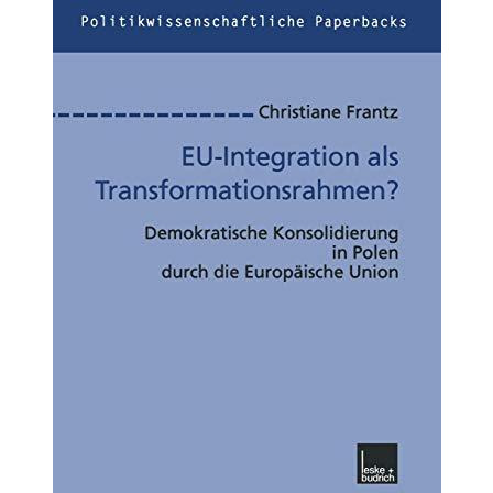 EU-Integration als Transformationsrahmen?: Demokratische Konsolidierung in Polen [Paperback]