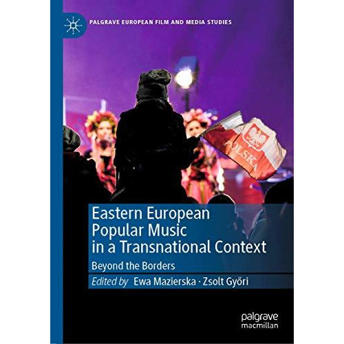 Eastern European Popular Music in a Transnational Context: Beyond the Borders [Hardcover]