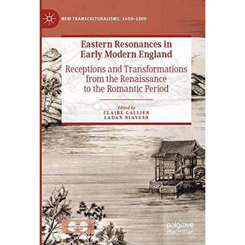 Eastern Resonances in Early Modern England: Receptions and Transformations from  [Paperback]