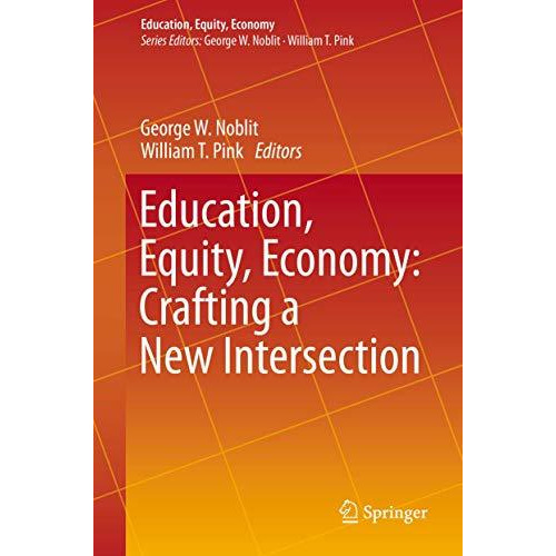 Education, Equity, Economy: Crafting a New Intersection [Hardcover]