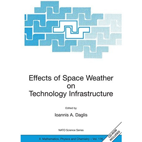 Effects of Space Weather on Technology Infrastructure: Proceedings of the NATO A [Paperback]