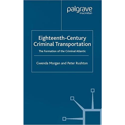 Eighteenth-Century Criminal Transportation [Paperback]