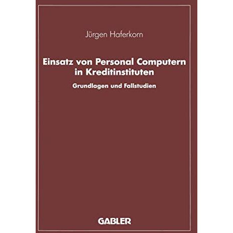 Einsatz von Personal Computern in Kreditinstituten: Grundlagen und Fallstudien [Paperback]