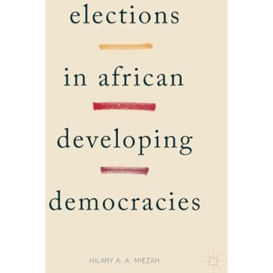 Elections in African Developing Democracies [Paperback]