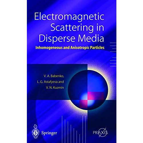 Electromagnetic Scattering in Disperse Media: Inhomogeneous and Anisotropic Part [Paperback]