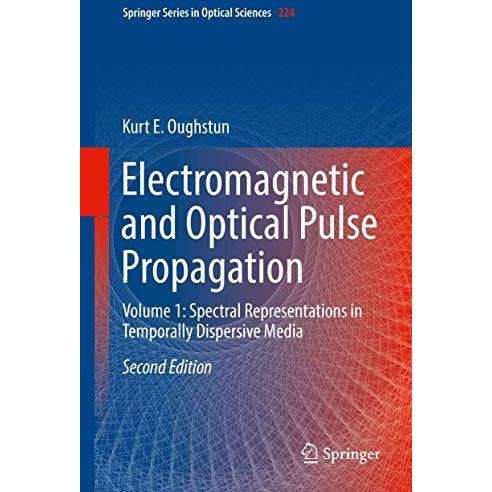 Electromagnetic and Optical Pulse Propagation: Volume 1: Spectral Representation [Hardcover]