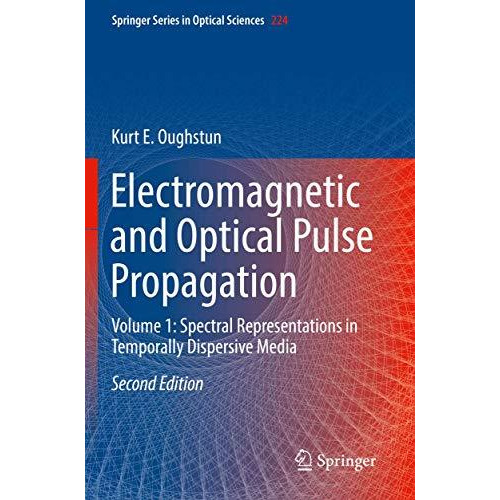 Electromagnetic and Optical Pulse Propagation: Volume 1: Spectral Representation [Paperback]