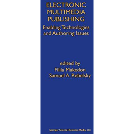 Electronic Multimedia Publishing: Enabling Technologies and Authoring Issues [Hardcover]