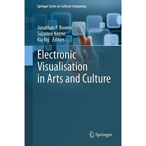 Electronic Visualisation in Arts and Culture [Hardcover]