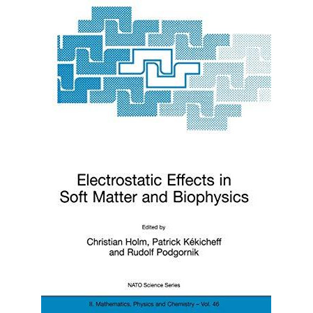 Electrostatic Effects in Soft Matter and Biophysics: Proceedings of the NATO Adv [Hardcover]