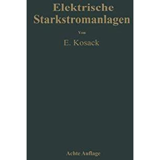 Elektrische Starkstromanlagen: Maschinen, Apparate, Schaltungen, Betrieb Kurzgef [Paperback]