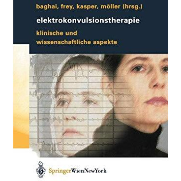 Elektrokonvulsionstherapie: Klinische und wissenschaftliche Aspekte [Hardcover]